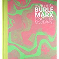 Roberto Burle Marx: Brazilian Modernist (The Jewish Museum New York CoPublication series (YUP))